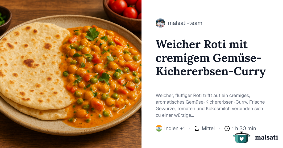 Weicher Roti mit cremigem Gemüse-Kichererbsen-Curry – Rezept aus Indien