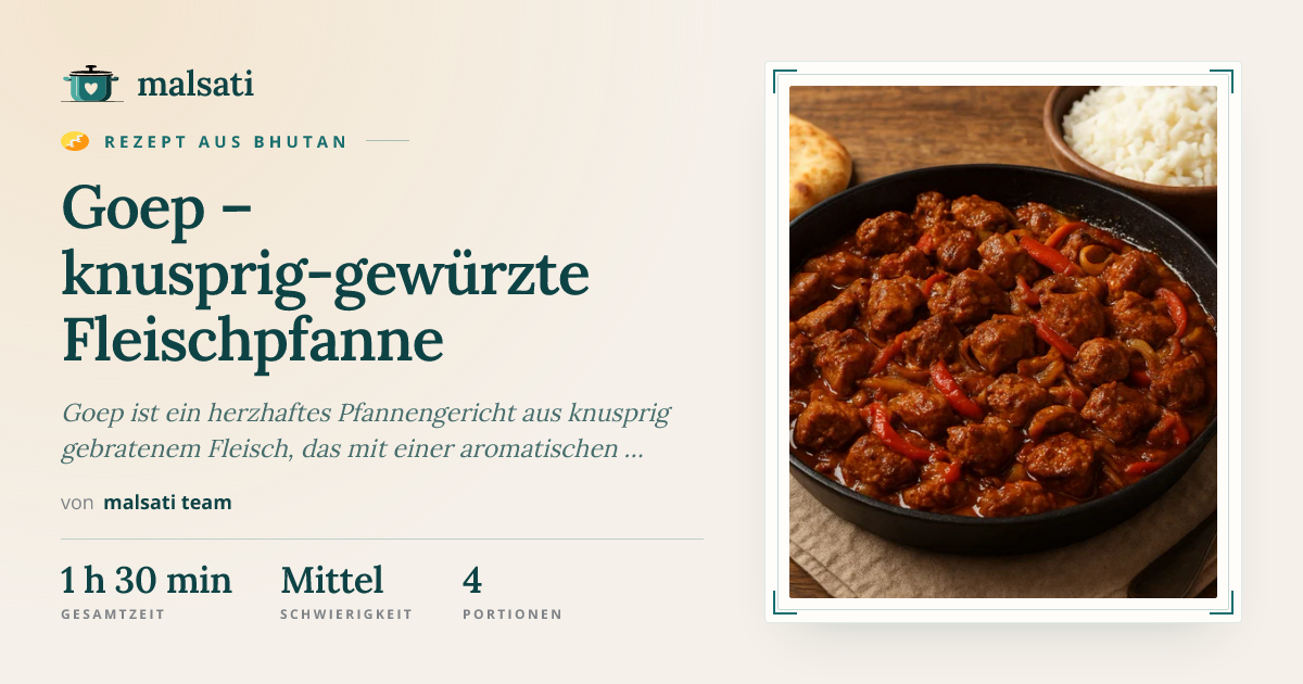 Goep – knusprig-gewürzte Fleischpfanne – Rezept aus Bhutan | malsati