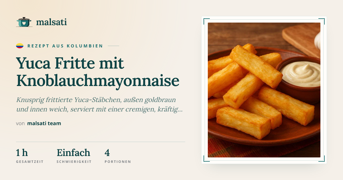 Yuca Fritte mit Knoblauchmayonnaise – Rezept aus Kolumbien | malsati