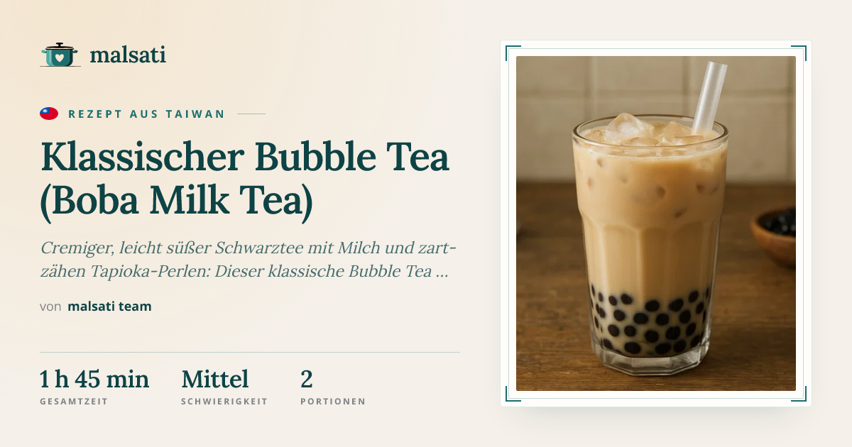 Klassischer Bubble Tea (Boba Milk Tea) – Rezept aus Taiwan | malsati
